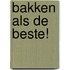 Bakken als de beste!
