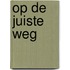 Op de juiste weg