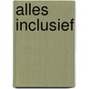 Alles inclusief by Muriel Schrikkema