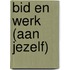 Bid en werk (aan jezelf)