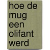 Hoe de mug een olifant werd by Kees Opmeer