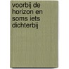 Voorbij de horizon en soms iets dichterbij by Hippo Bass