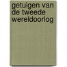 Getuigen van de Tweede Wereldoorlog by Unknown