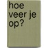 Hoe veer je op?