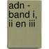 ADN - Band I, II en III