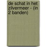 De schat in het zilvermeer - (in 2 banden) by Karl May