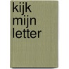 Kijk mijn letter by Annie Makkink