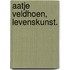 Aatje Veldhoen, Levenskunst.