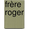Frère Roger by Sabine Laplane