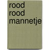 Rood Rood Mannetje door Jeroen Schipper