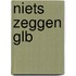 Niets Zeggen GLB
