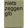 Niets Zeggen GLB door Ingrid Rensen