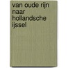 Van Oude Rijn naar Hollandsche IJssel door Marieke van Dinter
