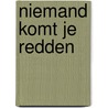 Niemand komt je redden by Alex Marwood