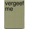 Vergeef me door J.D. Barker