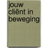 Jouw cliënt in beweging