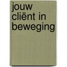 Jouw cliënt in beweging door Roos Hanemaaijer-Slottje