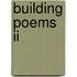 Building Poems II