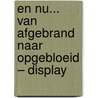 En nu... van afgebrand naar opgebloeid – Display door Bea Kalter