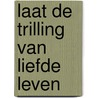 Laat de trilling van liefde leven by Nicolien Verstraelen