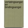 Verlatingsangst en bindingsangst by Nicolien Verstraelen
