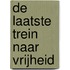 De laatste trein naar vrijheid
