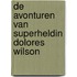 De avonturen van superheldin Dolores Wilson