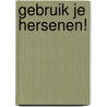 Gebruik je hersenen! by Caroline Leaf