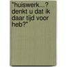 "Huiswerk...? Denkt u dat ik daar tijd voor heb?" door Frans Ottenhof