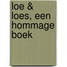 Loe & Loes, een hommage boek by Unknown