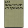 Een dierenwereld vol spelletjes door Ruthje Goethals