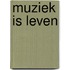 Muziek is leven