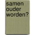 Samen ouder worden?