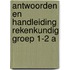Antwoorden en handleiding Rekenkundig groep 1-2 A
