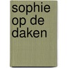 Sophie op de daken by Katherine Rundell