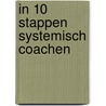 In 10 stappen systemisch coachen by Yvonne Stams