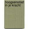 Hoogsensitief in je kracht by Ed Bos