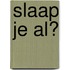Slaap je al?