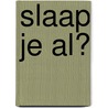 Slaap je al? by Anke Kranendonk