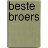 Beste Broers by Jowi Schmitz