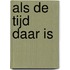 Als de tijd daar is