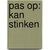 Pas op: kan stinken by Jonathan Meres