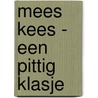 Mees Kees - Een pittig klasje by Mirjam Oldenhave