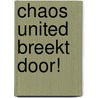 Chaos United breekt door! by Rudi Jonker