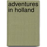 Adventures in Holland by Witte Leeuw