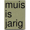 Muis is jarig by Lucy Cousins