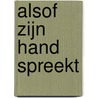 Alsof zijn hand spreekt door Lex van de Haterd