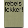 Rebels lekker! door Niki Webster