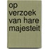 Op verzoek van Hare Majesteit