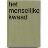 Het menselijke kwaad door Klaas Rozemond